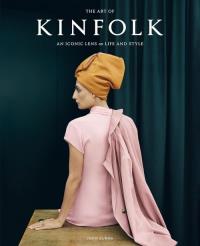 The Art of Kinfolk An Iconic Lens on Life and Style. Autor: Burns John. Dobreksiazki.pl Okładka książki The Art of Kinfolk An Iconic Lens on Life and Style