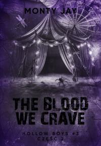 Okładka książki The blood we crave. Hollow Boys. Tom 3. Część 2