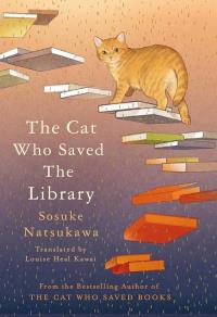 The Cat Who Saved the Library. Autor: Natsukawa Sosuke. Dobreksiazki.pl Okładka książki The Cat Who Saved the Library