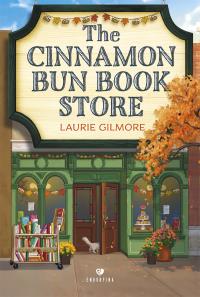 The Cinnamon Bun Book Store. Dream Harbor. Tom 2. Autor: Gilmore Laurie. Dobreksiazki.pl Okładka książki The Cinnamon Bun Book Store. Dream Harbor. Tom 2