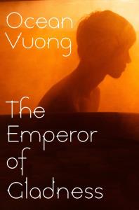 The Emperor of Gladness. Autor: Vuong Ocean. Dobreksiazki.pl Okładka książki The Emperor of Gladness