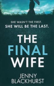 The Final Wife. Autor: Jenny Blackhurst. Dobreksiazki.pl Okładka książki The Final Wife