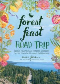 The Forest Feast Road Trip. Autor: Gleeson Erin. Dobreksiazki.pl Okładka książki The Forest Feast Road Trip