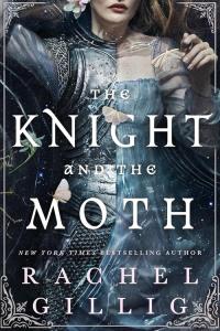 The Knight and the Moth. Autor: Gillig Rachel. Dobreksiazki.pl Okładka książki The Knight and the Moth