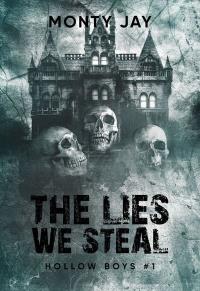 The Lies We Steal. Hollow Boys. Tom 1. Autor: Monty Jay. Dobreksiazki.pl Okładka książki The Lies We Steal. Hollow Boys. Tom 1