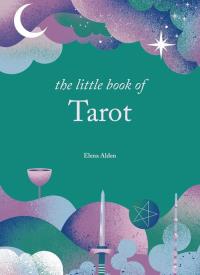 The Little Book of Tarot. Autor: Alden Elena. Dobreksiazki.pl Okładka książki The Little Book of Tarot