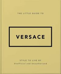 The Little Guide to Versace. Wydawca: OH. Dobreksiazki.pl Opakowanie The Little Guide to Versace