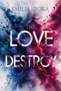 Okładka książki The Love We Destroy