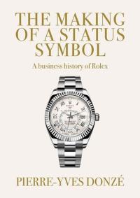 The making of a status symbol. Autor: Donze Pierre-Yves. Dobreksiazki.pl Okładka książki The making of a status symbol