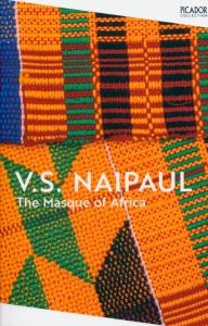 The Masque of Africa. Autor: V.S. Naipaul. Dobreksiazki.pl Okładka książki The Masque of Africa