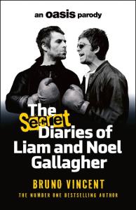 The Secret Diaries of Liam and Noel Gallagher. Autor: Bruno Vincent. Dobreksiazki.pl Okładka książki The Secret Diaries of Liam and Noel Gallagher