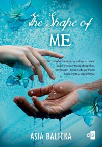 The Shape of Me. Autor: Balicka Asia. Dobreksiazki.pl Okładka książki The Shape of Me