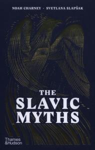 The Slavic Myths. Autor: Charney Noah, Slapsak Svetlana. Dobreksiazki.pl Okładka książki The Slavic Myths