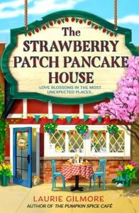 The Strawberry Patch Pancake House (Dream Harbor, Book 4). Autor: Gilmore Laurie. Dobreksiazki.pl Okładka książki The Strawberry Patch Pancake House (Dream Harbor, Book 4)