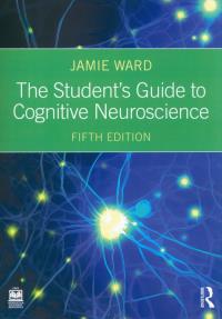 The Student's Guide to Cognitive Neuroscience. Autor: Ward Jamie. Dobreksiazki.pl Okładka książki The Student's Guide to Cognitive Neuroscience