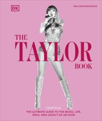 The Taylor Swift Book. Autor: Mackenzie Malcolm. Dobreksiazki.pl Okładka książki The Taylor Swift Book