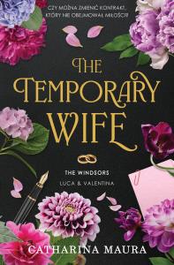 The Temporary Wife. The Windsors. Tom 2. Autor: Catharina Maura. Dobreksiazki.pl Okładka książki The Temporary Wife. The Windsors. Tom 2