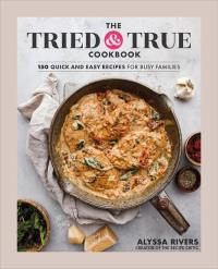 The Tried & True Cookbook. Autor: Rivers Alyssa. Dobreksiazki.pl Okładka książki The Tried & True Cookbook