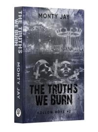 The Truths We Burn. Hollow Boys. Tom 2. Autor: Monty Jay. Dobreksiazki.pl Okładka książki The Truths We Burn. Hollow Boys. Tom 2