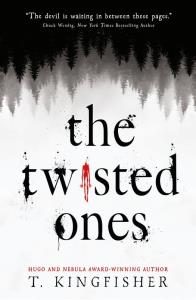 The Twisted Ones wer. angielska. Autor: T. Kingfisher. Dobreksiazki.pl Okładka książki The Twisted Ones wer. angielska