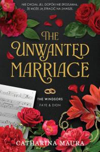 The Unwanted Marriage. The Windsors. Tom 3. Autor: Catharina Maura. Dobreksiazki.pl Okładka książki The Unwanted Marriage. The Windsors. Tom 3