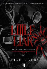 The Web of Silence Duet Tom 2 Little Liar. Autor: Leigh Rivers. Dobreksiazki.pl Okładka książki The Web of Silence Duet Tom 2 Little Liar