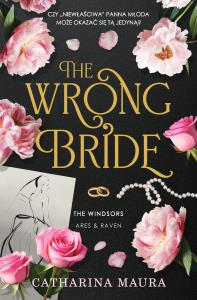 The Windsors Tom 1 The Wrong Bride. Autor: Catharina Maura. Dobreksiazki.pl Okładka książki The Windsors Tom 1 The Wrong Bride