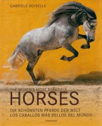 The World's Most Beautiful Horses. Autor: Boiselle Gabrielle. Dobreksiazki.pl Okładka książki The World's Most Beautiful Horses