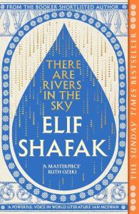 There are Rivers in the Sky. Autor: Elif Shafak. Dobreksiazki.pl Okładka książki There are Rivers in the Sky