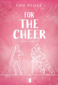 Thin Ice Games T.2 For The Cheer. Autor: Ewa Remek. Dobreksiazki.pl Okładka książki Thin Ice Games T.2 For The Cheer