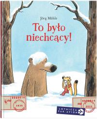 To było niechcący!. Autor: Jörg Mühle. Dobreksiazki.pl Okładka książki To było niechcący!