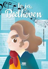 To ja, Beethoven. Autor: Nożyńska-Demianiuk Agnieszka. Dobreksiazki.pl Okładka książki To ja, Beethoven
