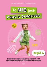 Okładka książki To NIE jest praca domowa cz.4 Dodawanie i...