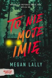 To nie moje imię. Autor: Moondrive. Dobreksiazki.pl Okładka książki To nie moje imię