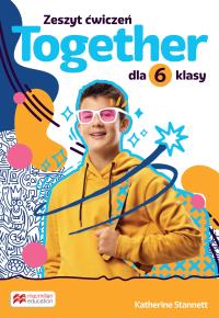 Together SP 6 Zeszyt ćwiczeń. Autor: Katherine Stannett. Dobreksiazki.pl Okładka książki Together SP 6 Zeszyt ćwiczeń