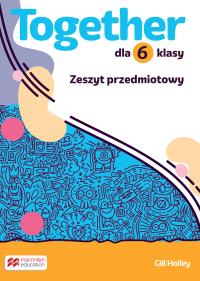 Together Szkoła podstawowa Klasa 6 Zeszyt przedmiotowy. Autor: Opracowania Zbiorowe. Dobreksiazki.pl Okładka książki Together Szkoła podstawowa Klasa 6 Zeszyt przedmiotowy