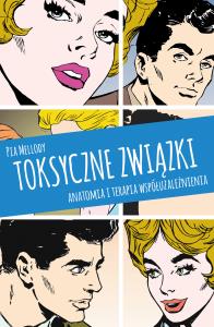 Toksyczne związki. Anatomia i terapia współuzależnienia wyd. 2022. Autor: Pia Mellody. Dobreksiazki.pl Okładka książki Toksyczne związki. Anatomia i terapia współuzależnienia wyd. 2022