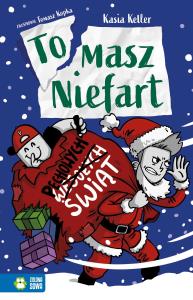 Tomasz Niefart. Pechowych Świąt. Autor: Kasia Keller. Dobreksiazki.pl Okładka książki Tomasz Niefart. Pechowych Świąt