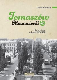 Okładka książki Tomaszów Mazowiecki w PRL. Życie miasta w latach 1945–1989