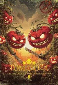 Tomatoza. Antologia pomidorrorowa. Autor: Praca zbiorowa. Dobreksiazki.pl Okładka książki Tomatoza. Antologia pomidorrorowa