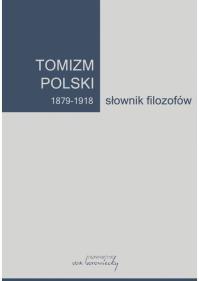 Tomizm polski 1879-1918. Autor: red. Bożena Listkowska, Artur Andrzejuk. Dobreksiazki.pl Okładka książki Tomizm polski 1879-1918