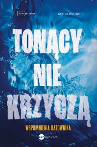 Okładka książki Tonący nie krzyczą. Wspomnienia ratownika
