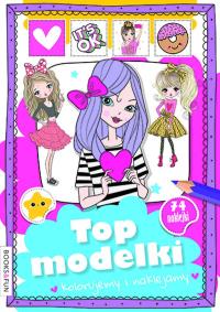 Top Modelki. Kolorujemy i naklejamy. Autor: Opracowanie zbiorowe. Dobreksiazki.pl Okładka książki Top Modelki. Kolorujemy i naklejamy
