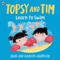 Topsy and Tim: Learn to Swim. Autor: Adamson Jean. Dobreksiazki.pl Okładka książki Topsy and Tim: Learn to Swim