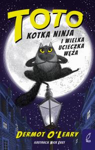 Toto. Kotka ninja i wielka ucieczka węża. Autor: Dermot O'Leary. Dobreksiazki.pl Okładka książki Toto. Kotka ninja i wielka ucieczka węża