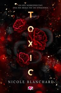 Toxic. Autor: Blanchard Nicole. Dobreksiazki.pl Okładka książki Toxic