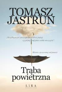 Trąba powietrzna. Autor: Tomasz Jastrun. Dobreksiazki.pl Okładka książki Trąba powietrzna