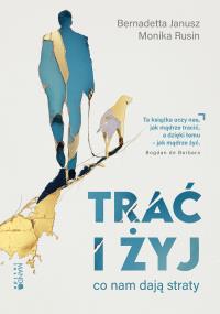 Trać i żyj. Autor: Janusz Bernadetta, Rusin Monika. Dobreksiazki.pl Okładka książki Trać i żyj