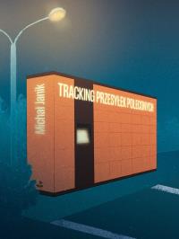 Tracking przesyłek poleconych. Autor: Michał Janik. Dobreksiazki.pl Okładka książki Tracking przesyłek poleconych