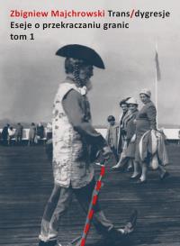 Okładka książki Trans/dygresje. Eseje o przekraczaniu granic. Tom